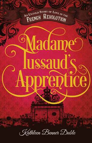 Madame Tussaud’s Apprentice by Kathleen Benner Duble