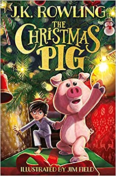The Christmas Pig by J.K. Rowling | 